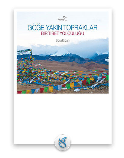 Göğe Yakın Topraklar: Bir Tibet Yolculuğu - (Bora Ercan), Gezi hakkında kitap