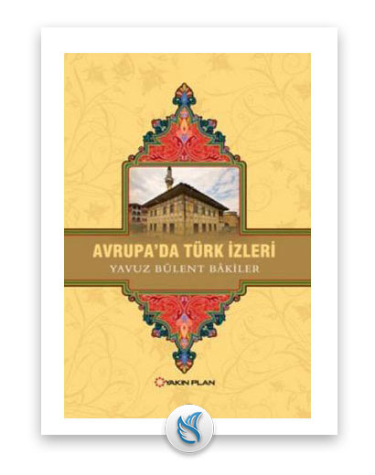 Avrupa'da Türk İzleri - (Yavuz Bülent Bakiler), Gezi hakkında kitap