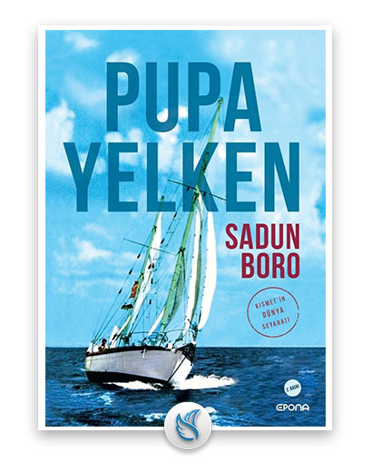 Pupa Yelken: Kısmet’in Dünya Seyahati - (Sadun Boro), Gezi hakkında kitap